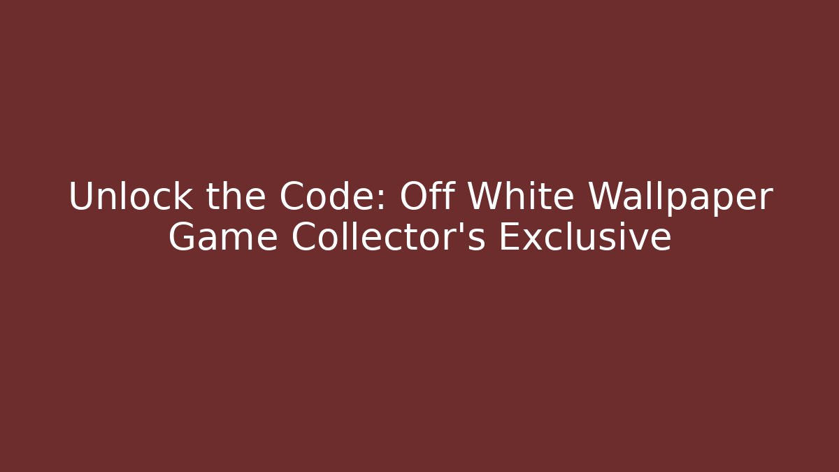 Unlock the Code: Off White Wallpaper Game Collector's Exclusive
