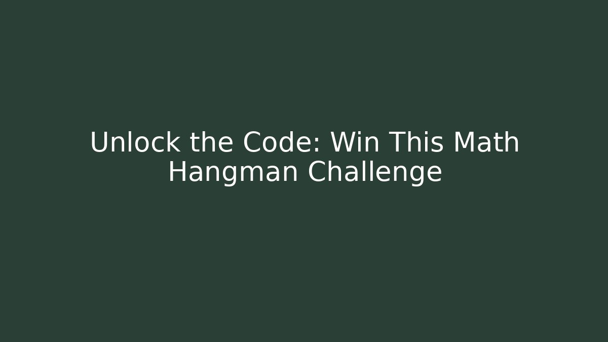 Unlock the Code: Win This Math Hangman Challenge - Create More Assets