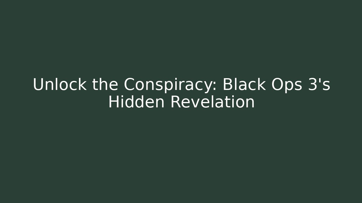 Unlock the Conspiracy: Black Ops 3's Hidden Revelation