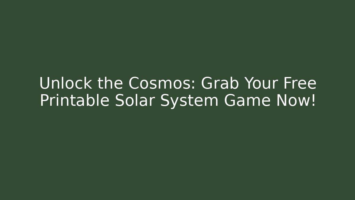 Unlock the Cosmos: Grab Your Free Printable Solar System Game Now!
