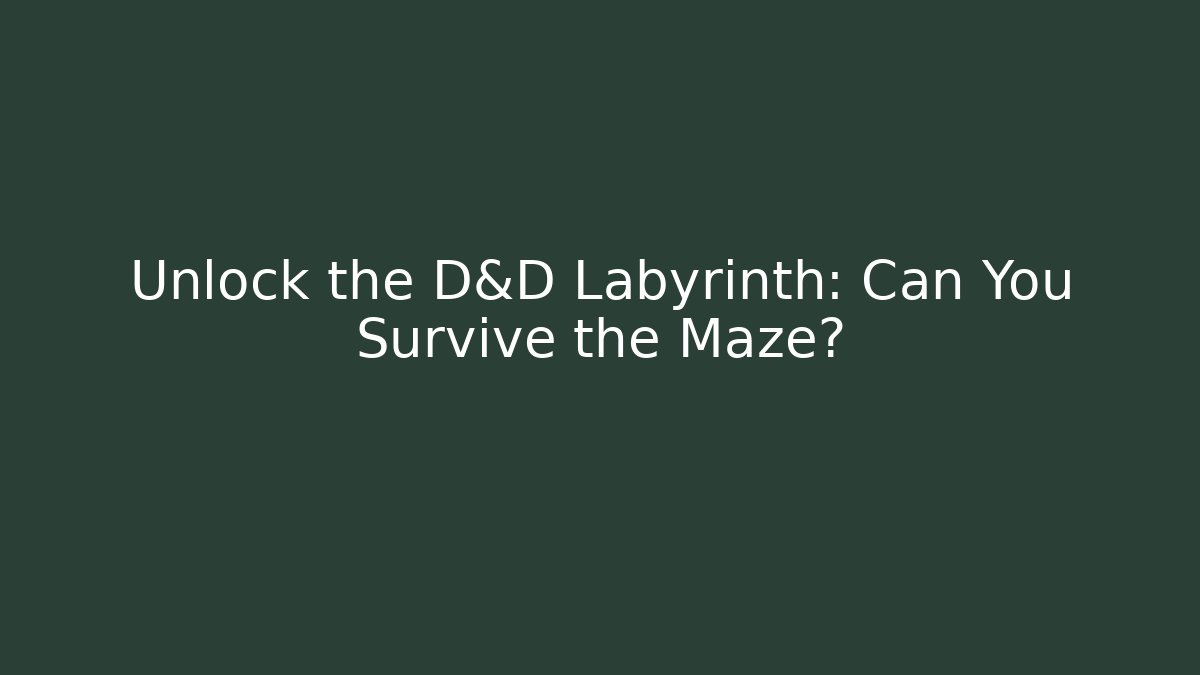 Unlock the D&D Labyrinth: Can You Survive the Maze? - Create More Assets