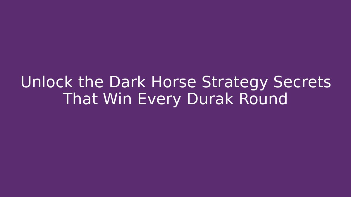 Unlock the Dark Horse Strategy Secrets That Win Every Durak Round