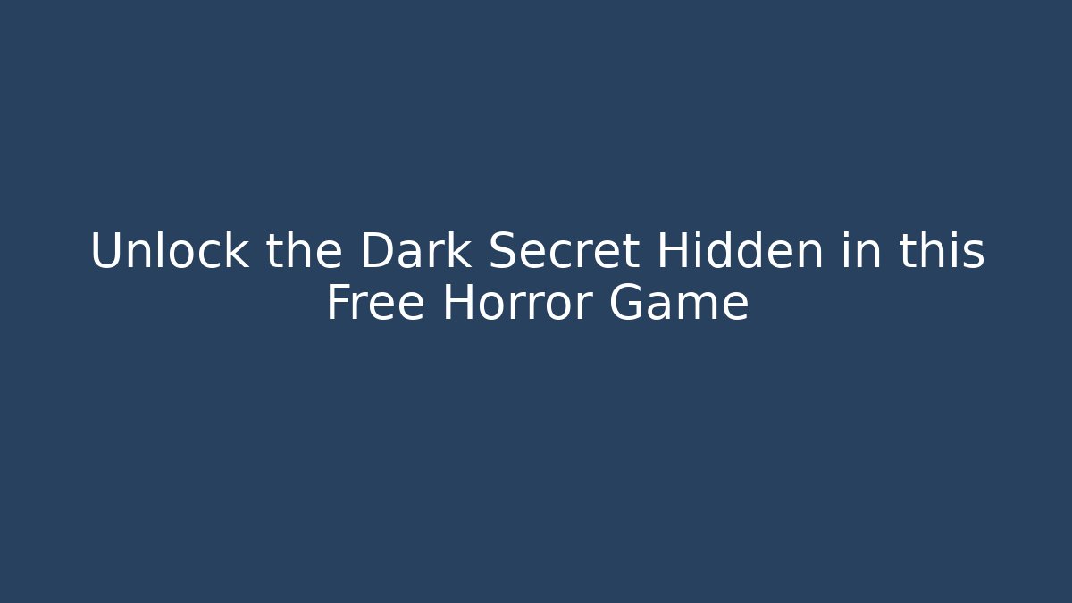 Unlock the Dark Secret Hidden in this Free Horror Game