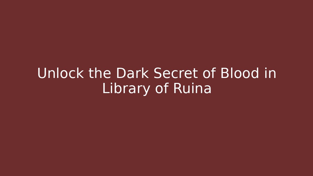 Unlock the Dark Secret of Blood in Library of Ruina
