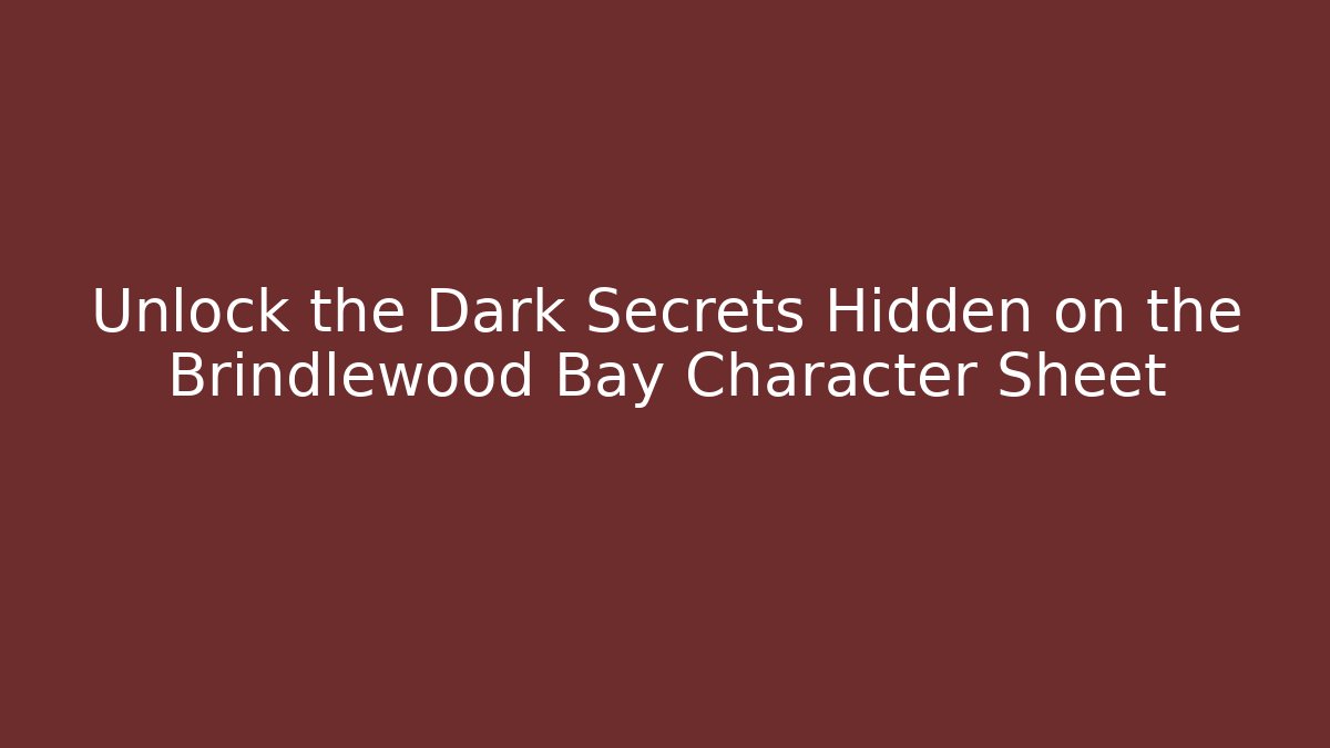Unlock the Dark Secrets Hidden on the Brindlewood Bay Character Sheet