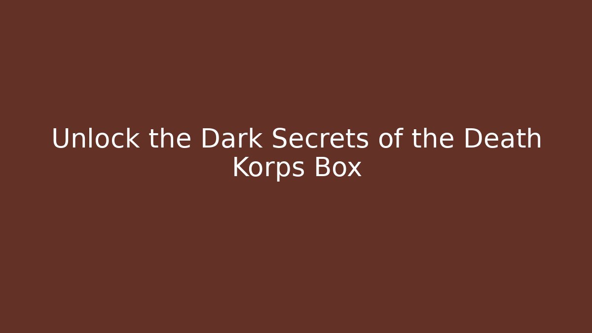 Unlock the Dark Secrets of the Death Korps Box
