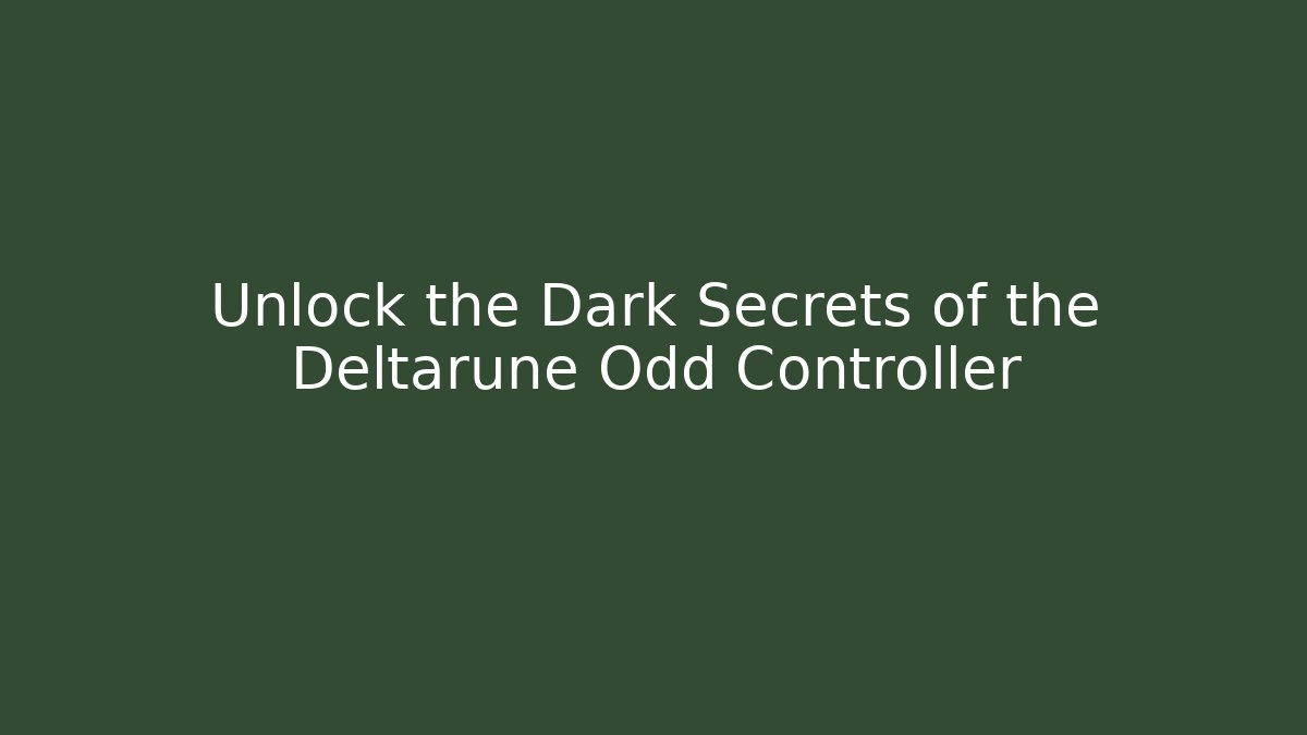 Unlock the Dark Secrets of the Deltarune Odd Controller