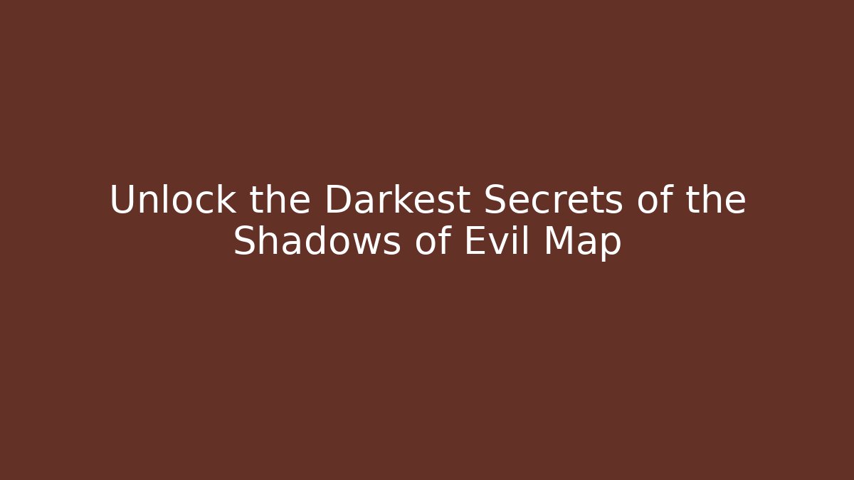 Unlock the Darkest Secrets of the Shadows of Evil Map