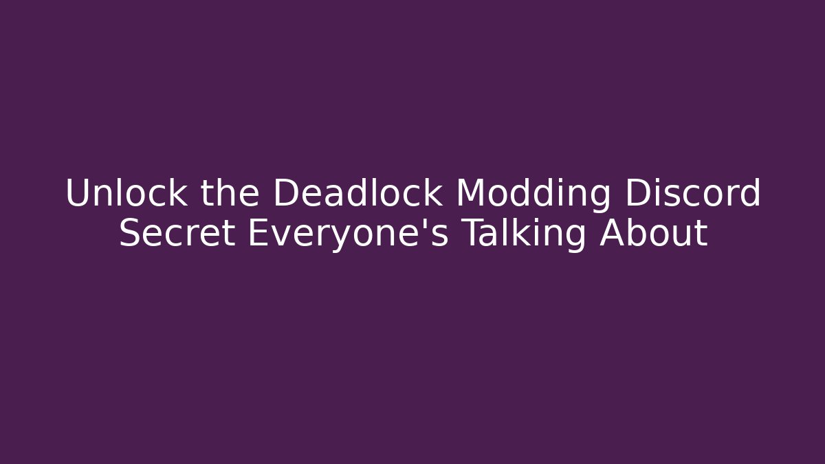Unlock the Deadlock Modding Discord Secret Everyone’s Talking About
