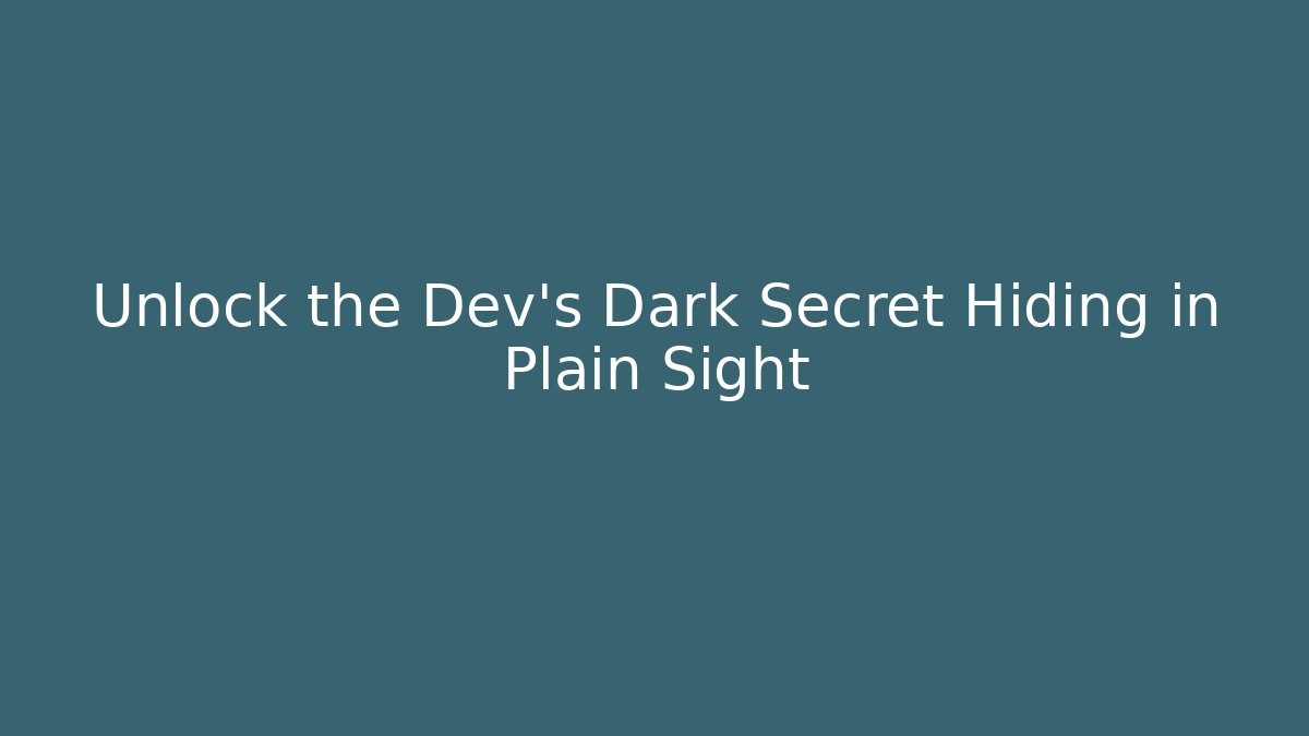 Unlock the Dev's Dark Secret Hiding in Plain Sight - Create More Assets