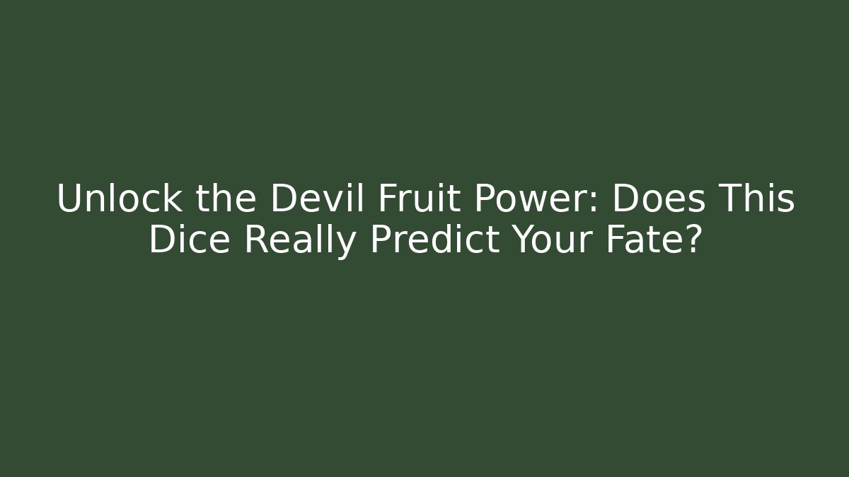 Unlock the Devil Fruit Power: Does This Dice Really Predict Your Fate?
