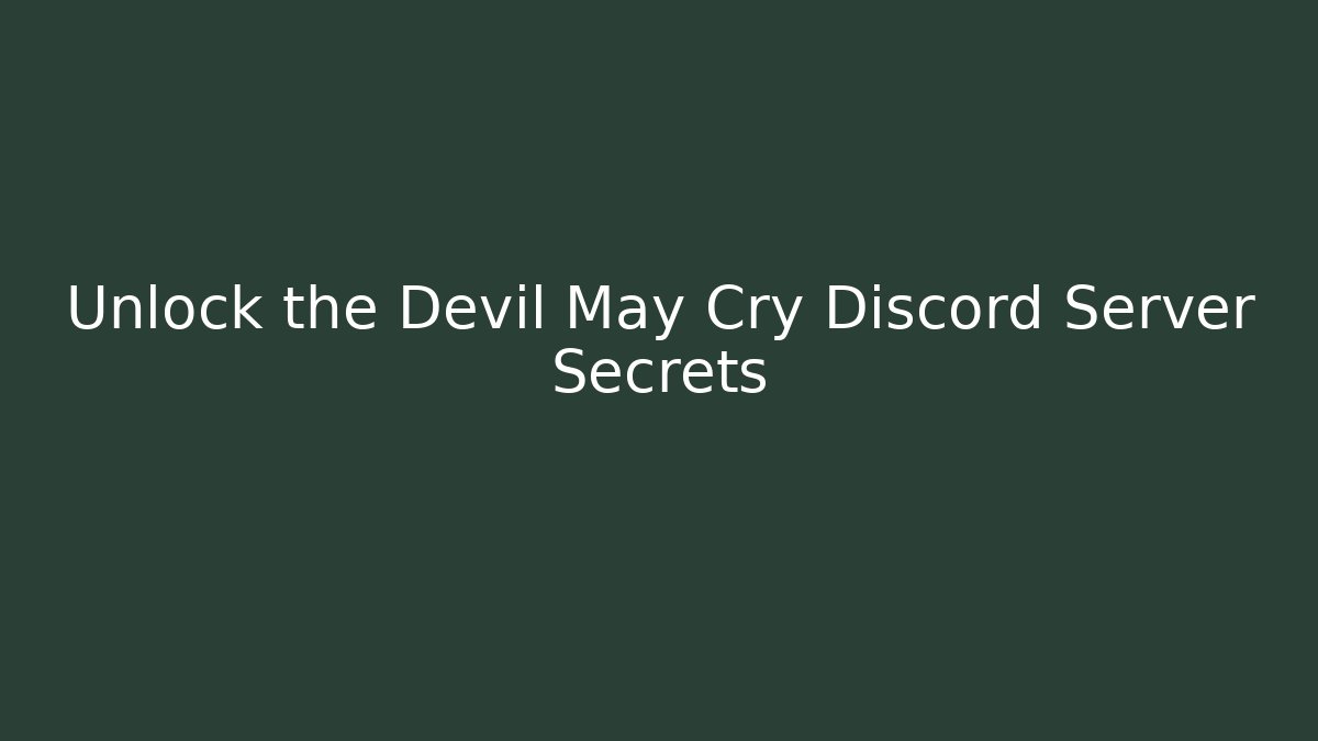 Unlock the Devil May Cry Discord Server Secrets