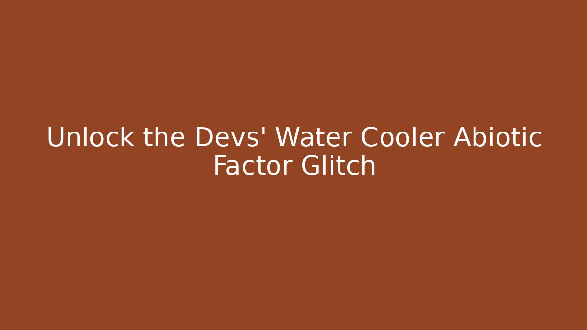 Unlock the Devs’ Water Cooler Abiotic Factor Glitch