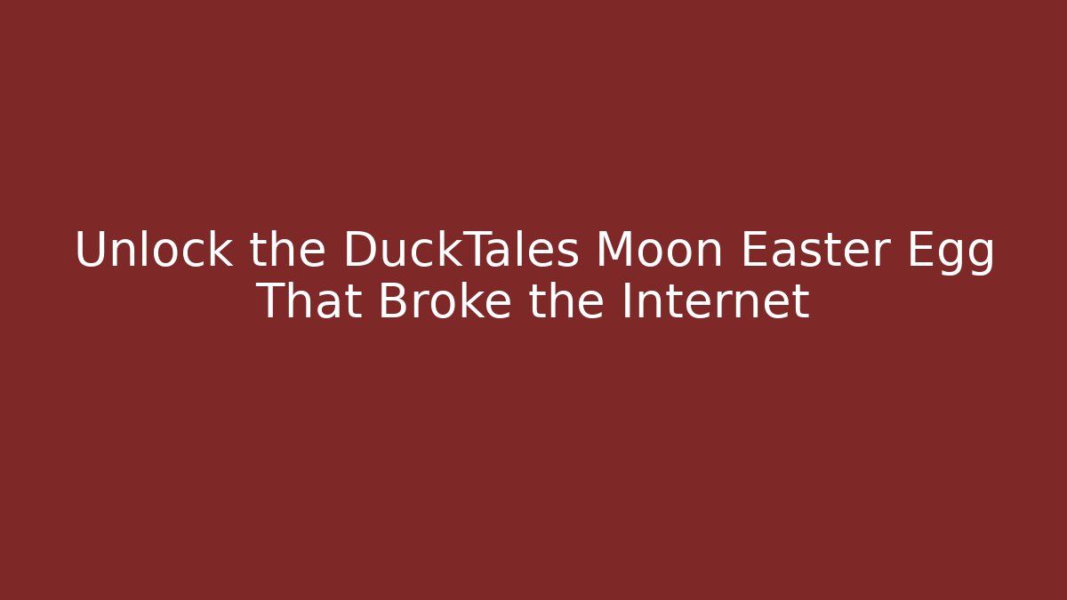 Unlock the DuckTales Moon Easter Egg That Broke the Internet