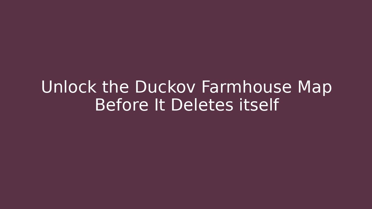 Unlock the Duckov Farmhouse Map Before It Deletes itself - Create More Assets