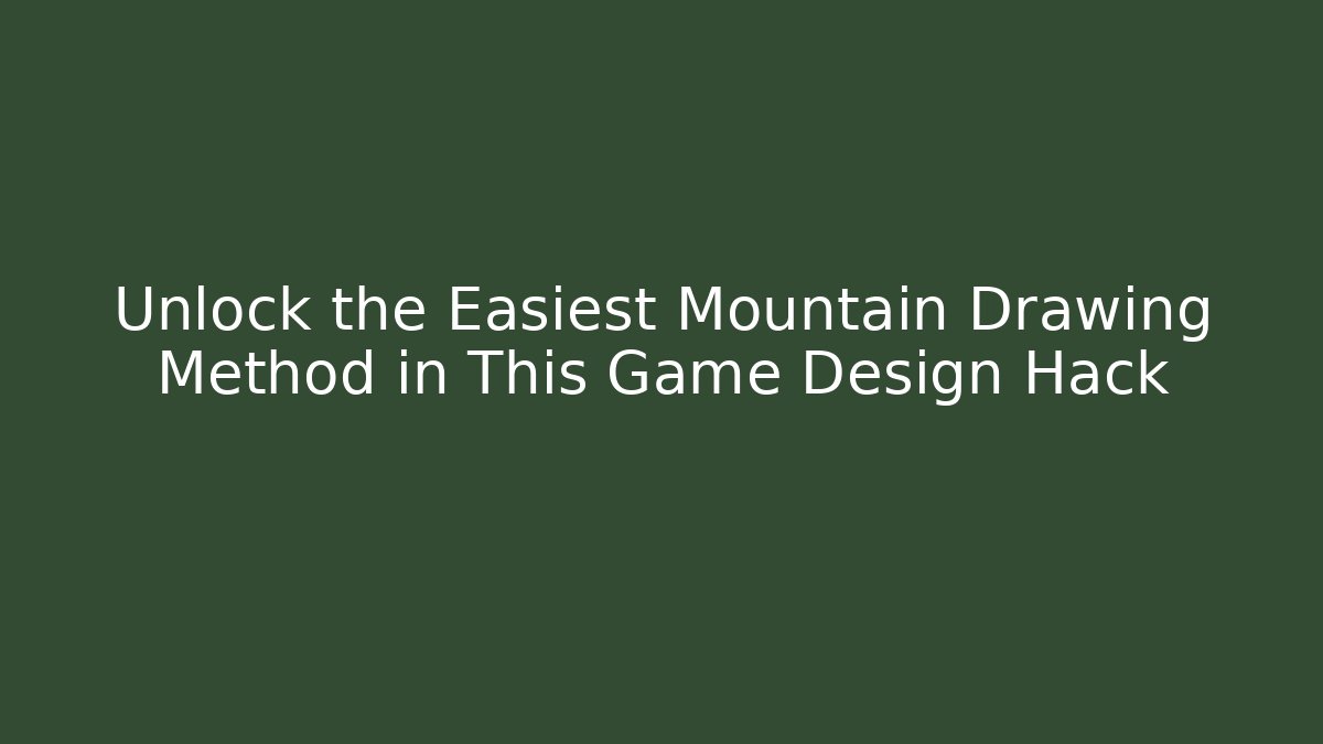 Unlock the Easiest Mountain Drawing Method in This Game Design Hack - Create More Assets