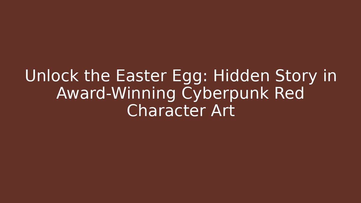 Unlock the Easter Egg: Hidden Story in Award-Winning Cyberpunk Red Character Art