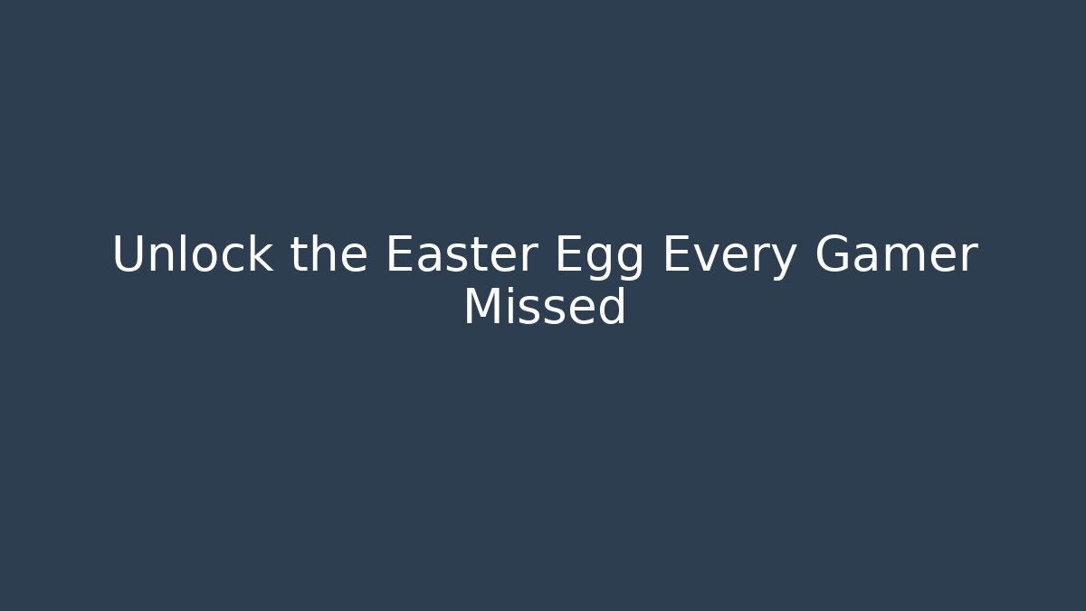 Unlock the Easter Egg Every Gamer Missed - Create More Assets