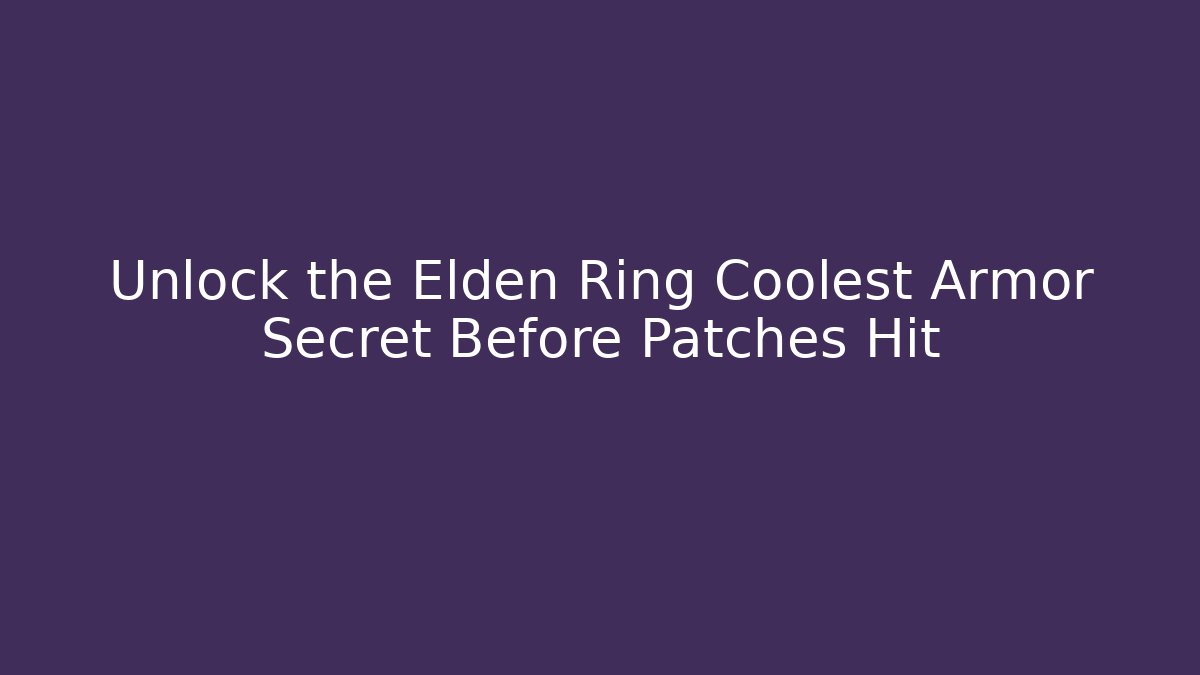 Unlock the Elden Ring Coolest Armor Secret Before Patches Hit
