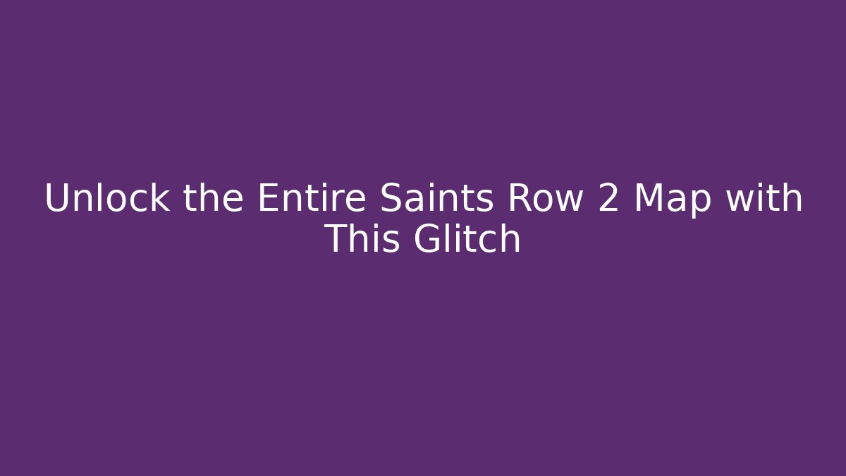 Unlock the Entire Saints Row 2 Map with This Glitch