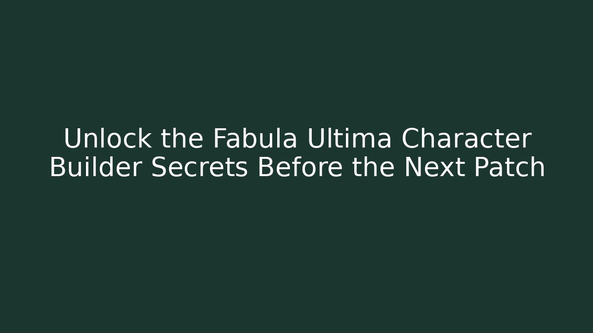 Unlock the Fabula Ultima Character Builder Secrets Before the Next Patch - Create More Assets