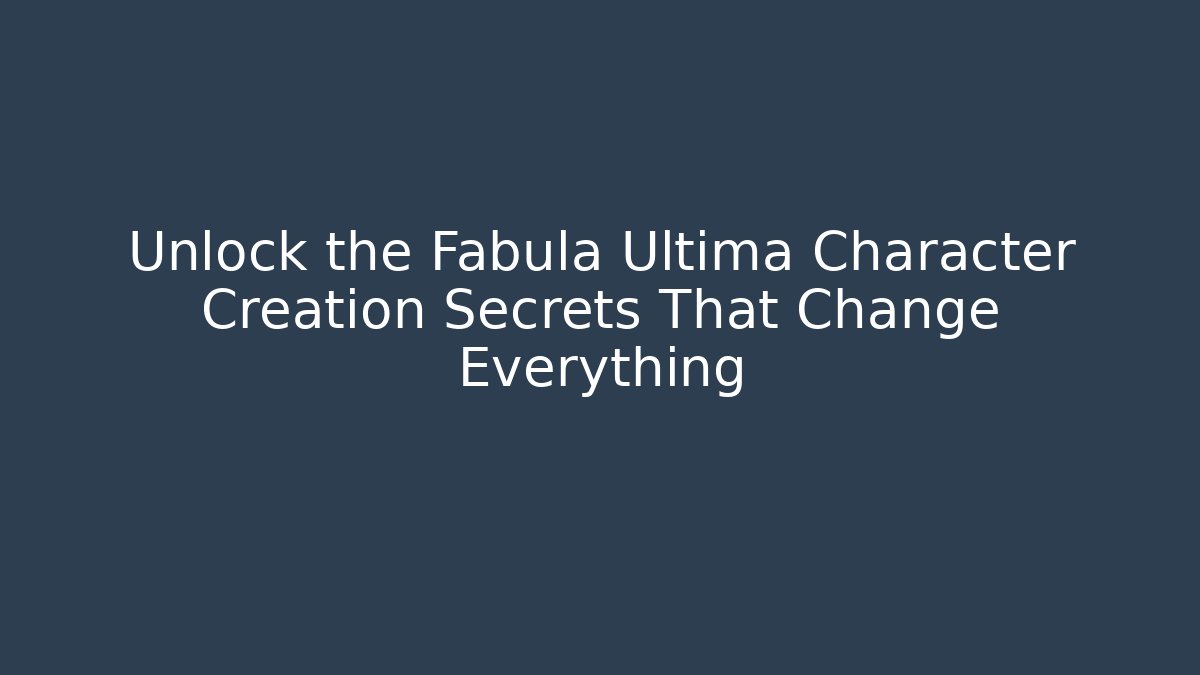 Unlock the Fabula Ultima Character Creation Secrets That Change Everything