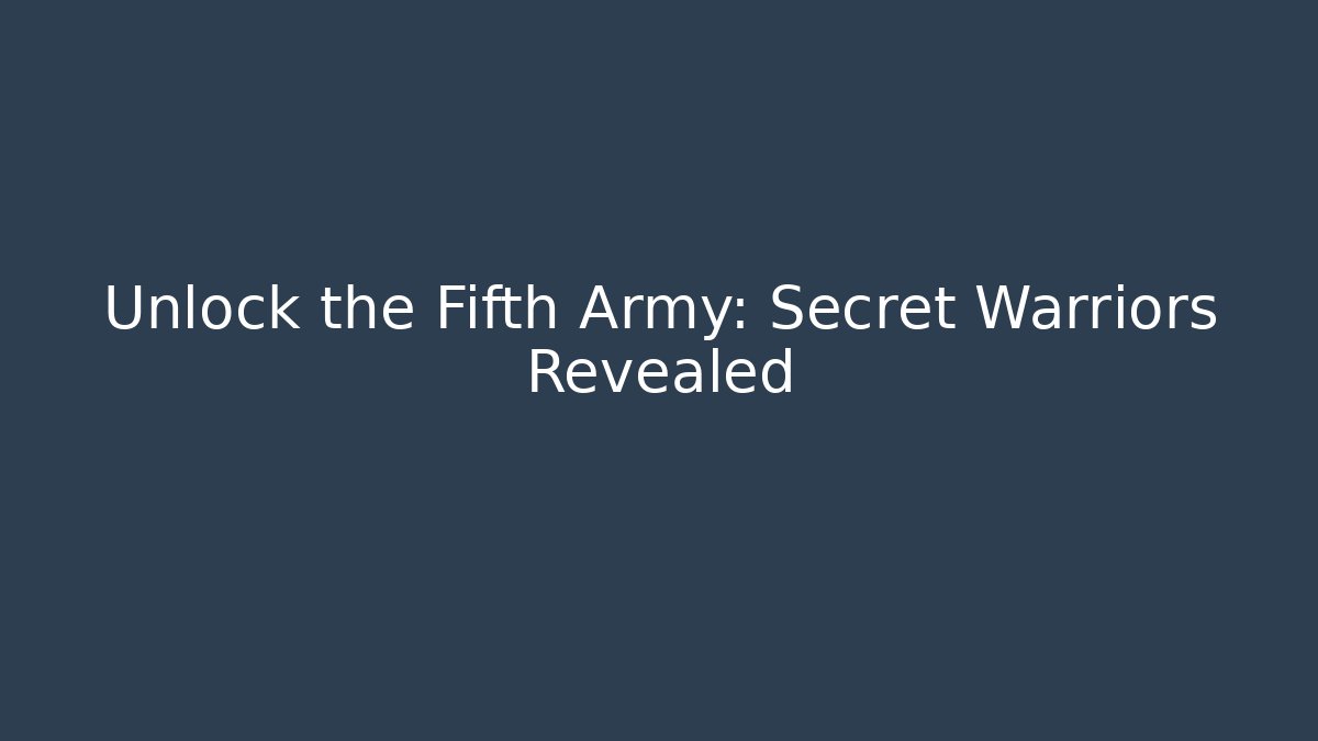 Unlock the Fifth Army: Secret Warriors Revealed