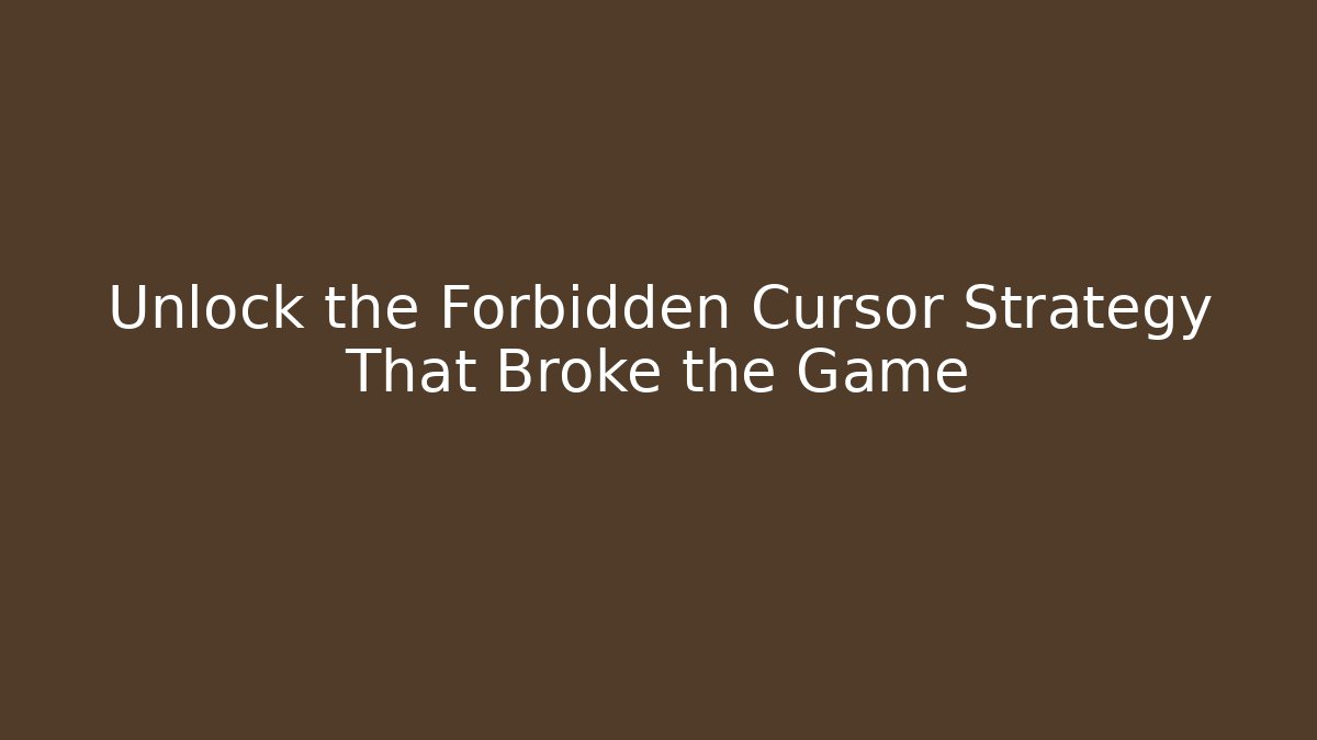 Unlock the Forbidden Cursor Strategy That Broke the Game