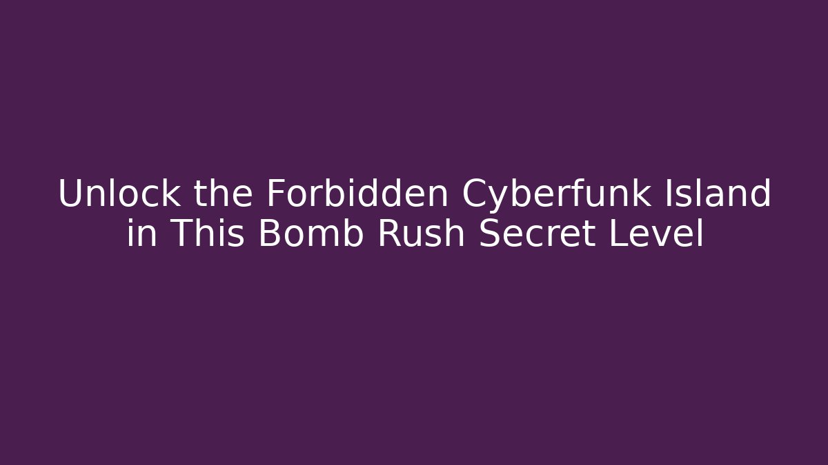 Unlock the Forbidden Cyberfunk Island in This Bomb Rush Secret Level