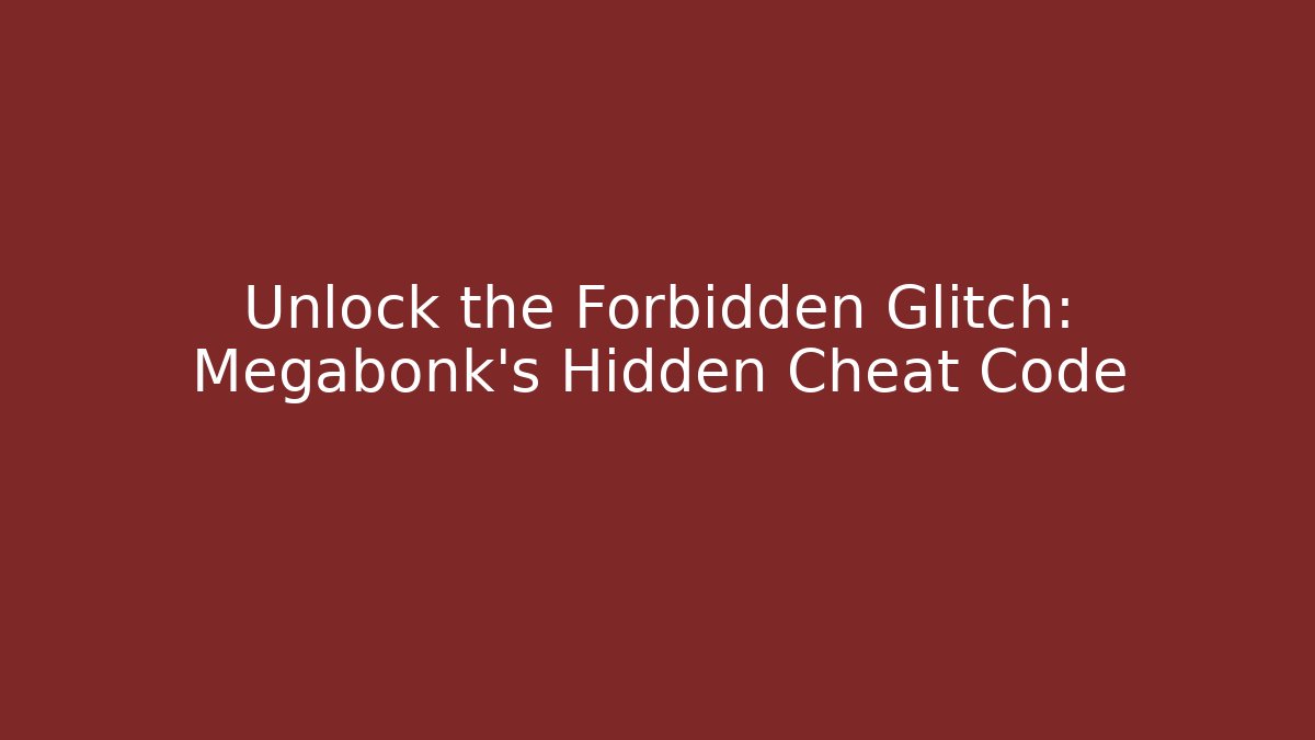 Unlock the Forbidden Glitch: Megabonk's Hidden Cheat Code
