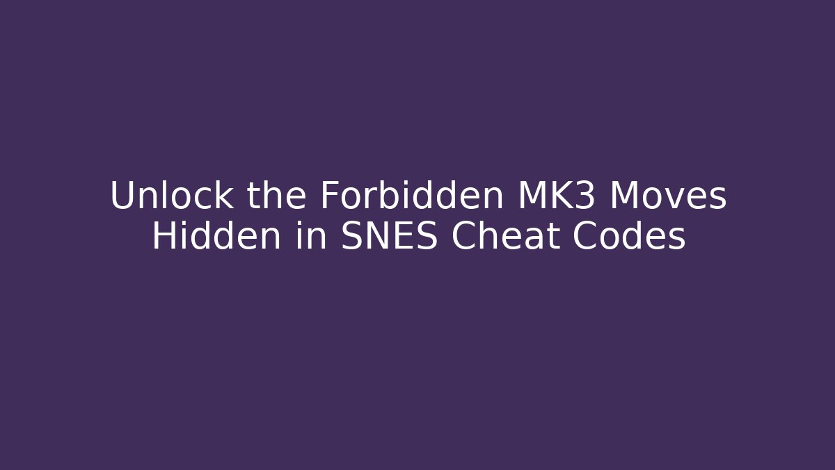 Unlock the Forbidden MK3 Moves Hidden in SNES Cheat Codes - Create More Assets