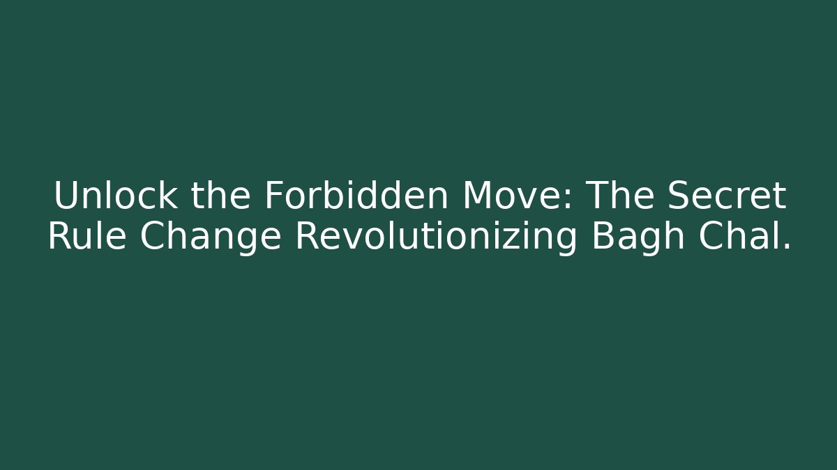 Unlock the Forbidden Move: The Secret Rule Change Revolutionizing Bagh Chal.