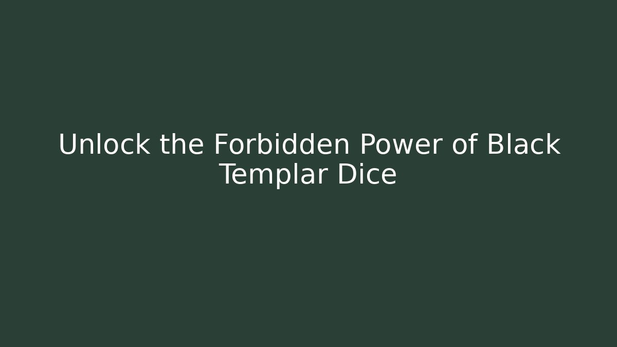 Unlock the Forbidden Power of Black Templar Dice