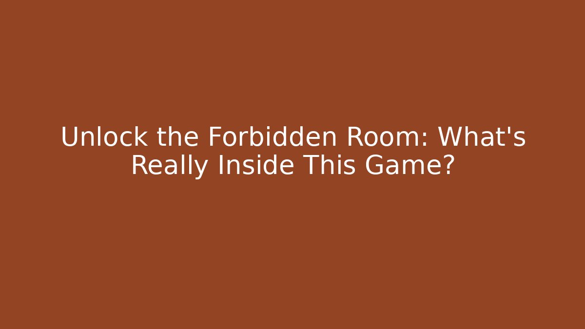 Unlock the Forbidden Room: What’s Really Inside This Game?