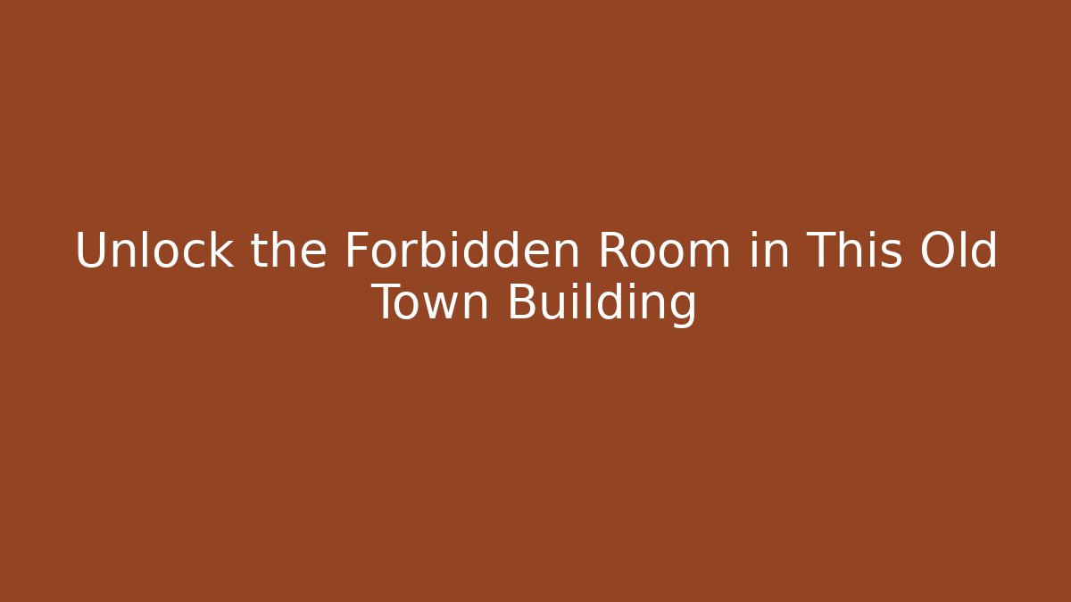 Unlock the Forbidden Room in This Old Town Building