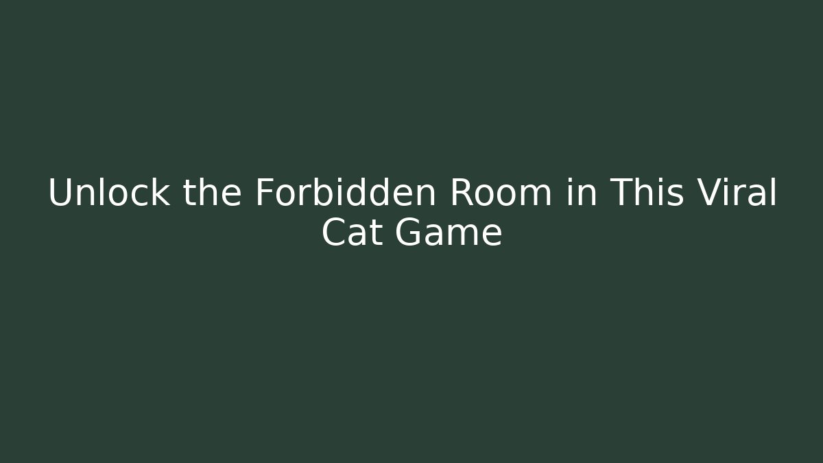 Unlock the Forbidden Room in This Viral Cat Game