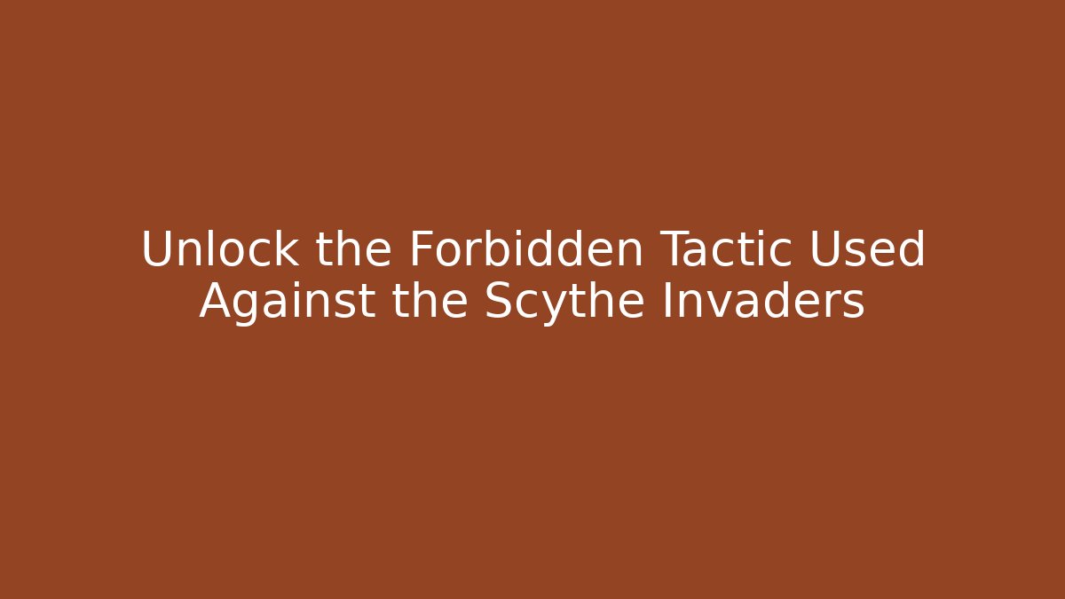 Unlock the Forbidden Tactic Used Against the Scythe Invaders