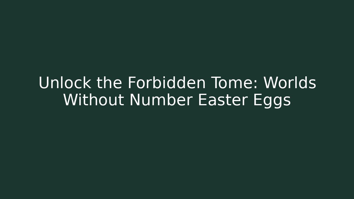 Unlock the Forbidden Tome: Worlds Without Number Easter Eggs