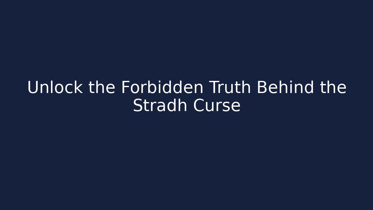 Unlock the Forbidden Truth Behind the Stradh Curse