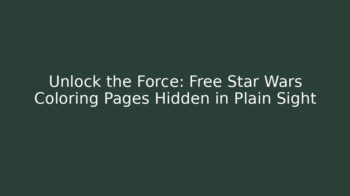Unlock the Force: Free Star Wars Coloring Pages Hidden in Plain Sight