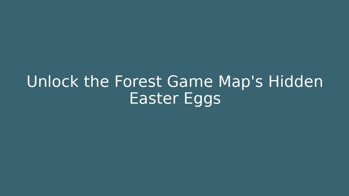 Unlock the Forest Game Map's Hidden Easter Eggs