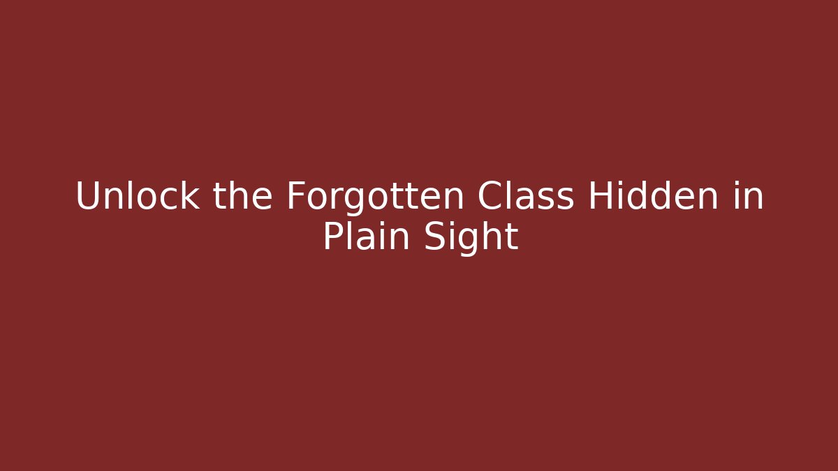 Unlock the Forgotten Class Hidden in Plain Sight - Create More Assets
