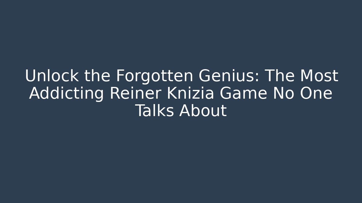 Unlock the Forgotten Genius: The Most Addicting Reiner Knizia Game No One Talks About