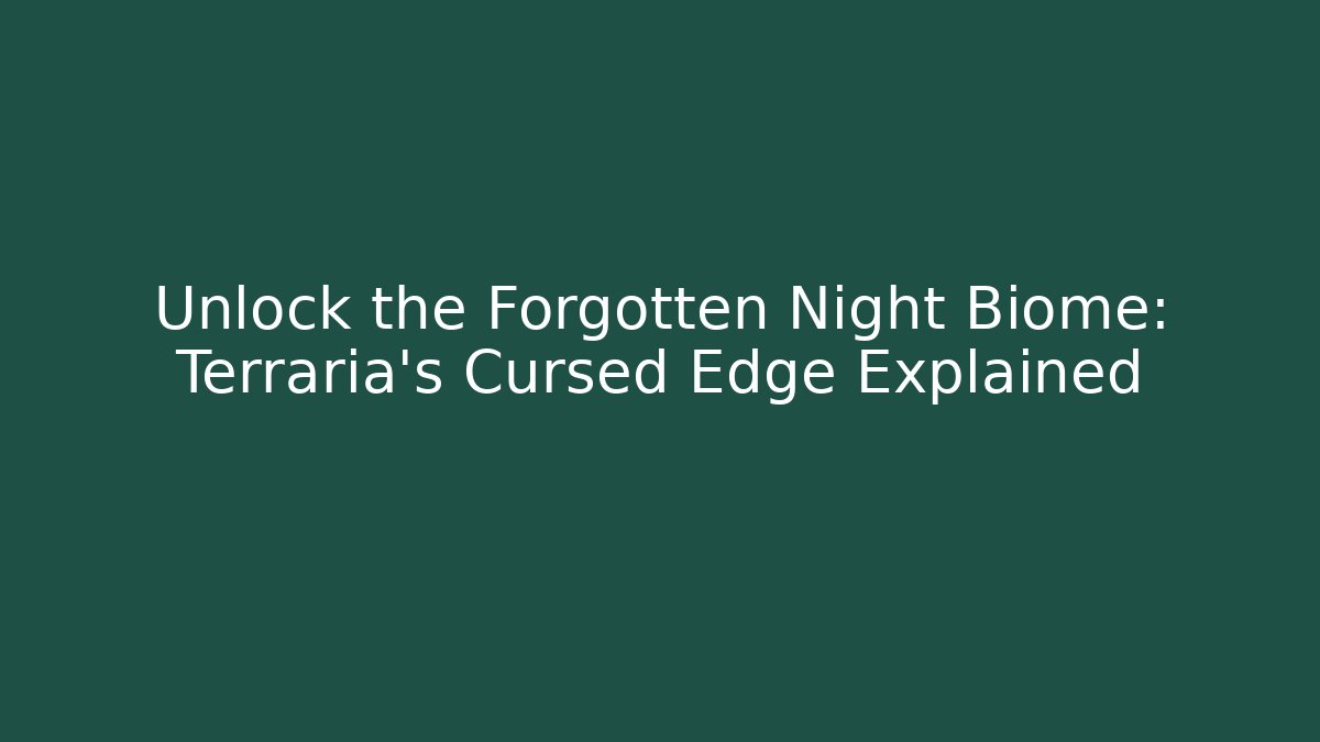 Unlock the Forgotten Night Biome: Terraria's Cursed Edge Explained