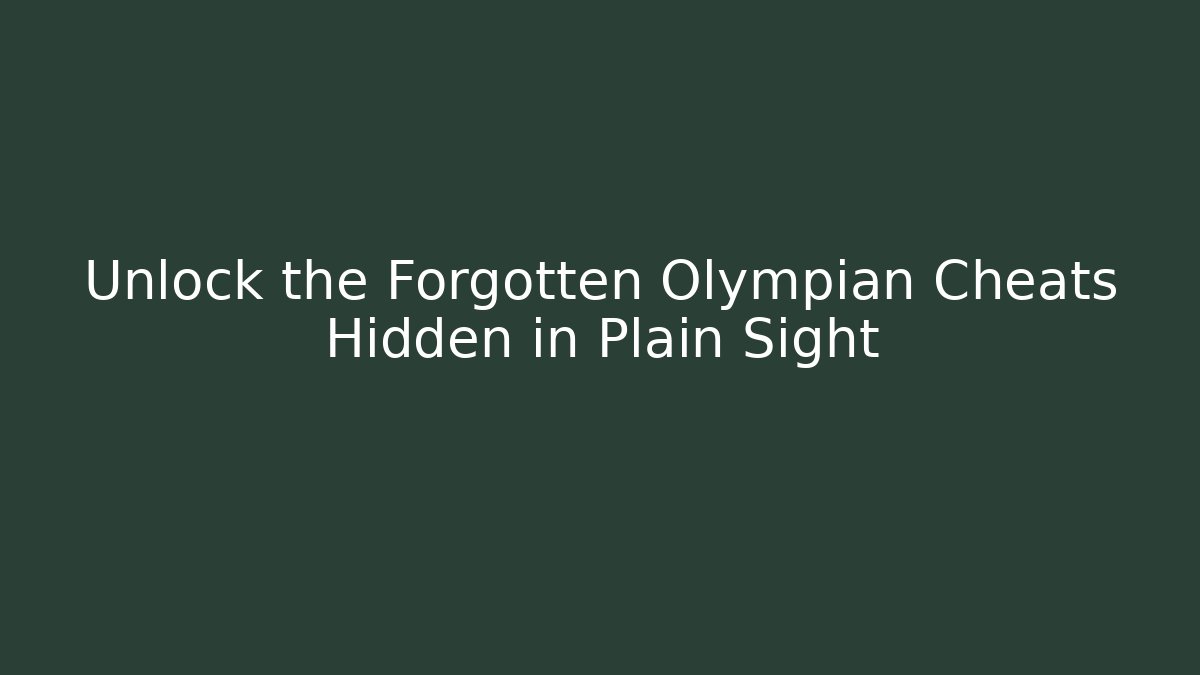 Unlock the Forgotten Olympian Cheats Hidden in Plain Sight - Create More Assets