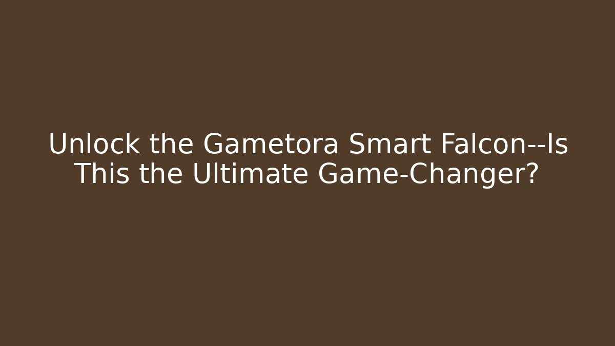Unlock the Gametora Smart Falcon—Is This the Ultimate Game-Changer?