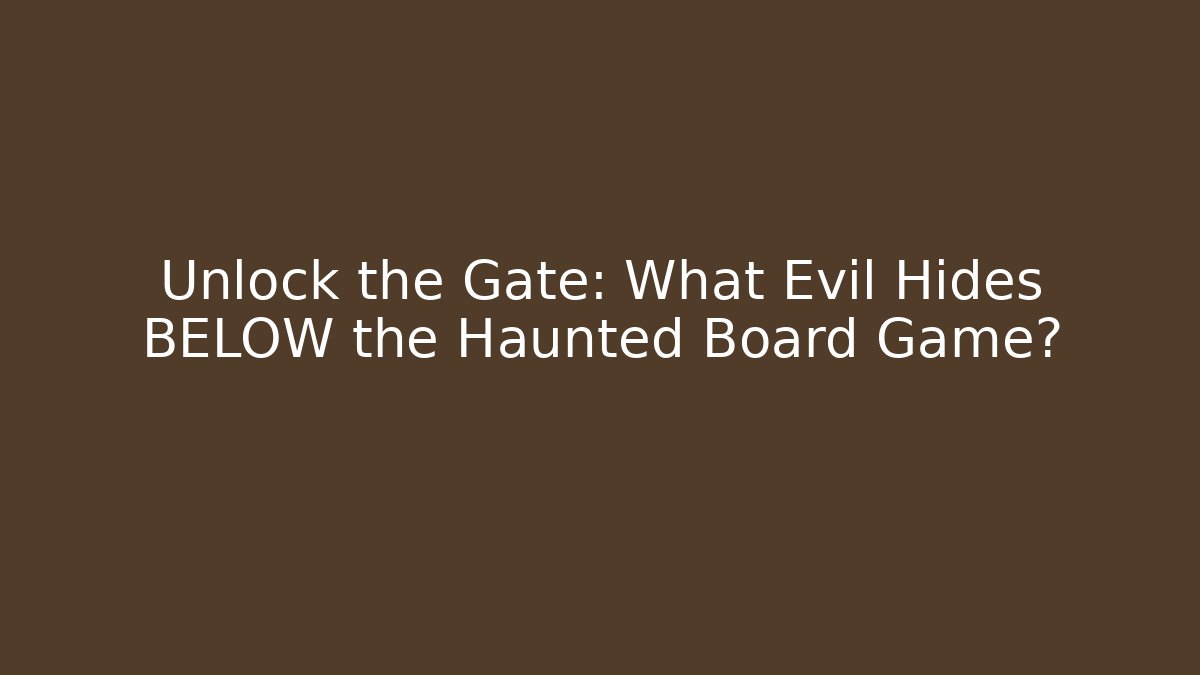 Unlock the Gate: What Evil Hides BELOW the Haunted Board Game?