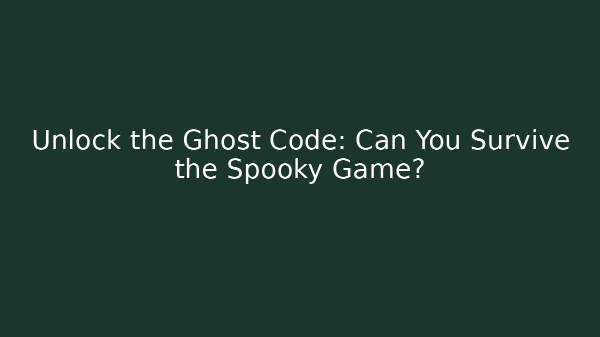 Unlock the Ghost Code: Can You Survive the Spooky Game? - Create More Assets