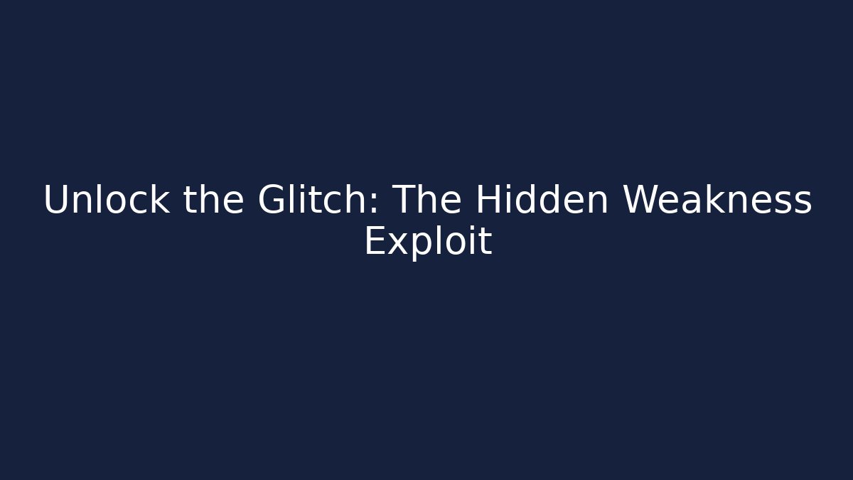 Unlock the Glitch: The Hidden Weakness Exploit - Create More Assets
