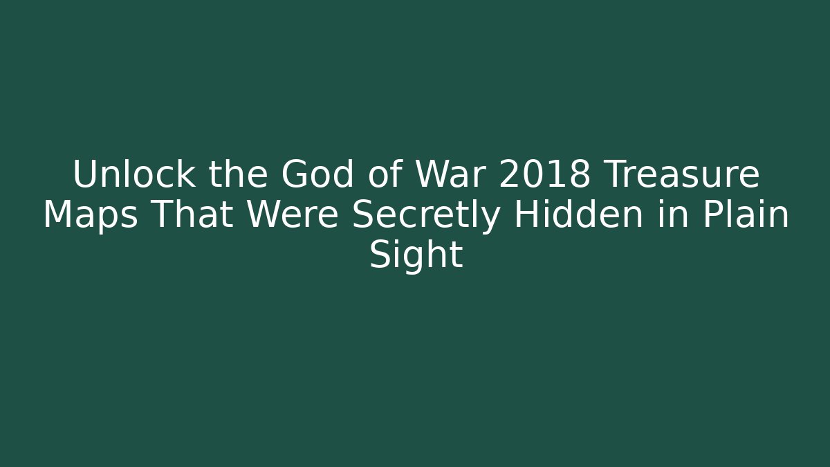 Unlock the God of War 2018 Treasure Maps That Were Secretly Hidden in Plain Sight